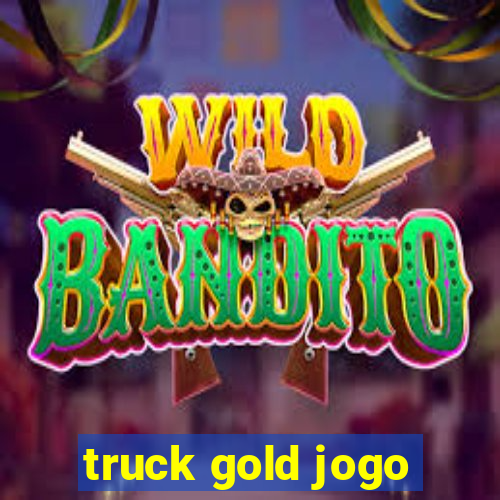 truck gold jogo