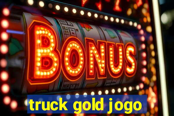 truck gold jogo