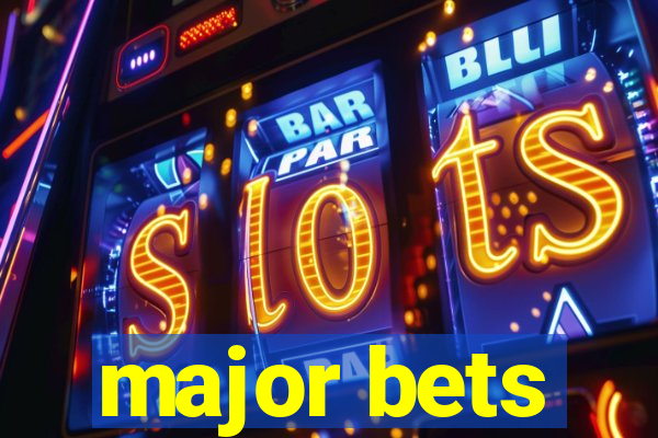 major bets