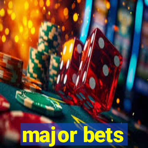 major bets