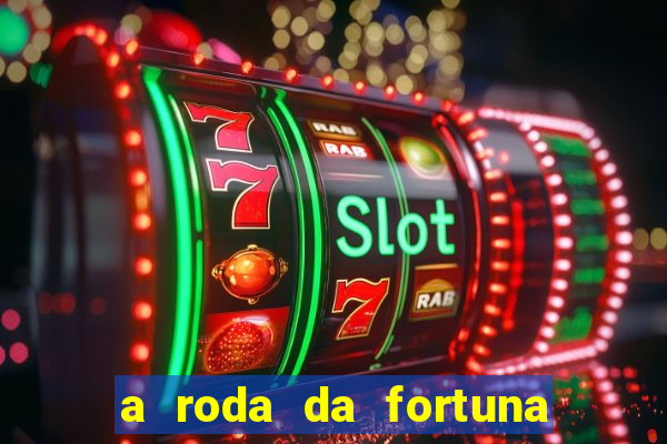 a roda da fortuna o que ele sente por mim