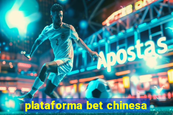 plataforma bet chinesa