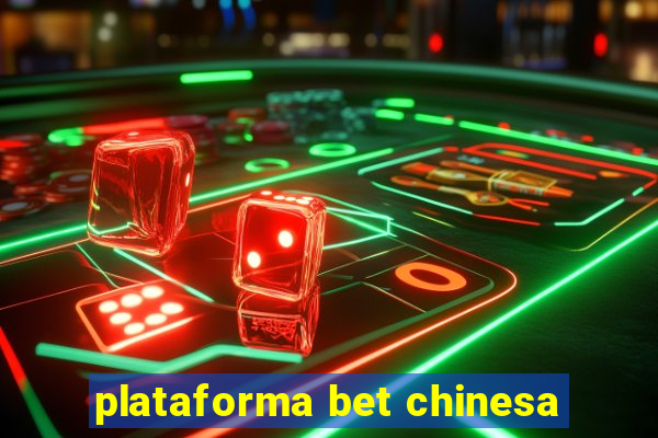 plataforma bet chinesa