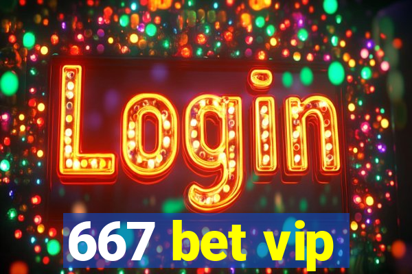 667 bet vip