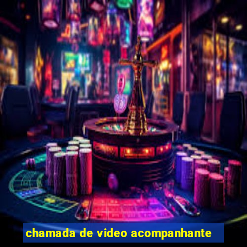 chamada de video acompanhante