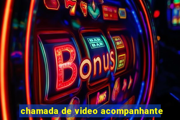 chamada de video acompanhante