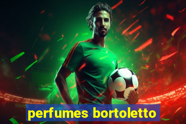 perfumes bortoletto