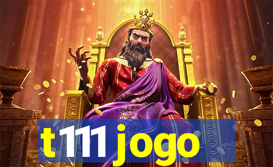 t111 jogo