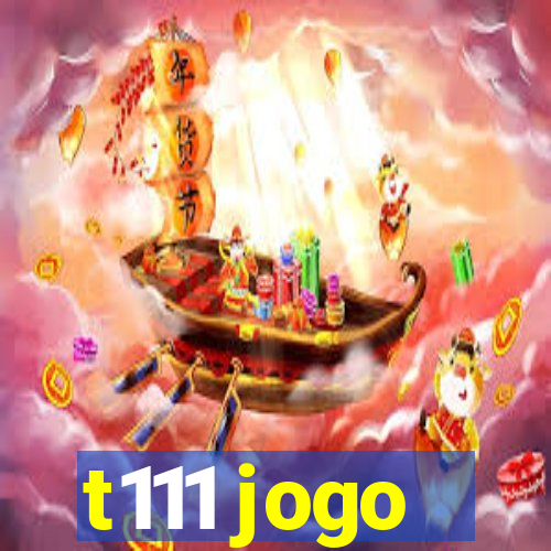 t111 jogo