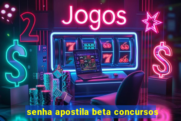 senha apostila beta concursos