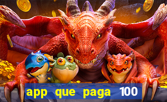 app que paga 100 reais por dia