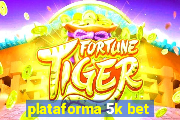 plataforma 5k bet