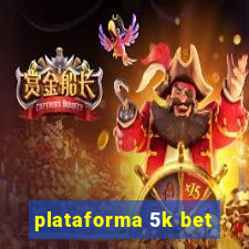 plataforma 5k bet