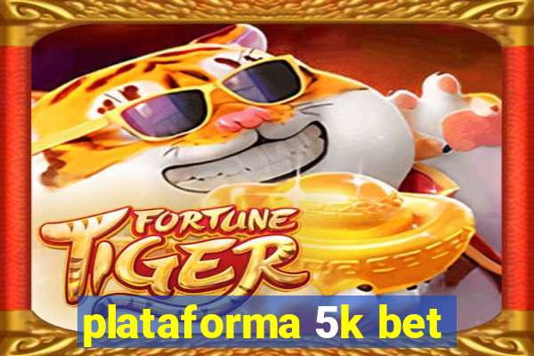 plataforma 5k bet