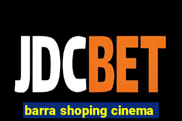 barra shoping cinema