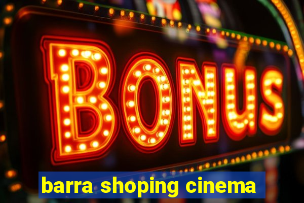 barra shoping cinema