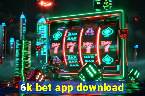 6k bet app download