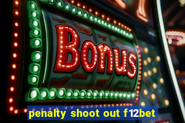 penalty shoot out f12bet