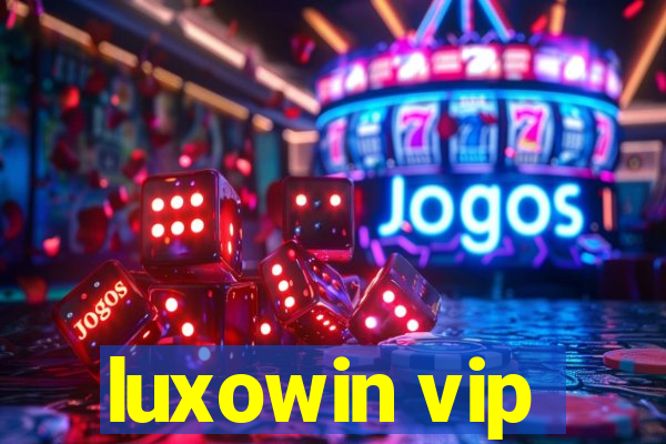 luxowin vip