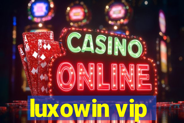 luxowin vip