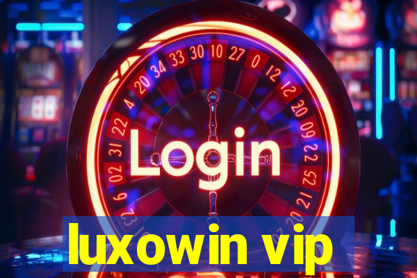 luxowin vip