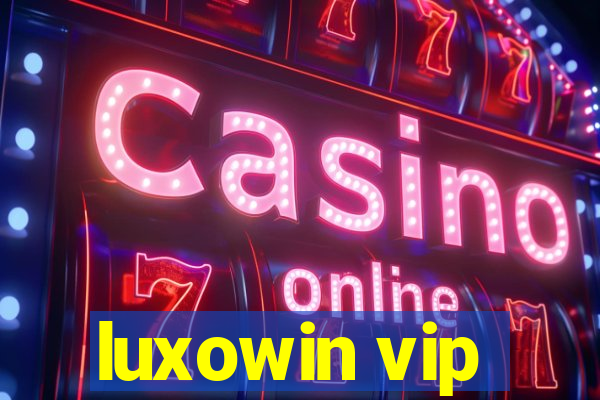 luxowin vip