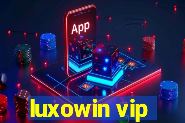 luxowin vip