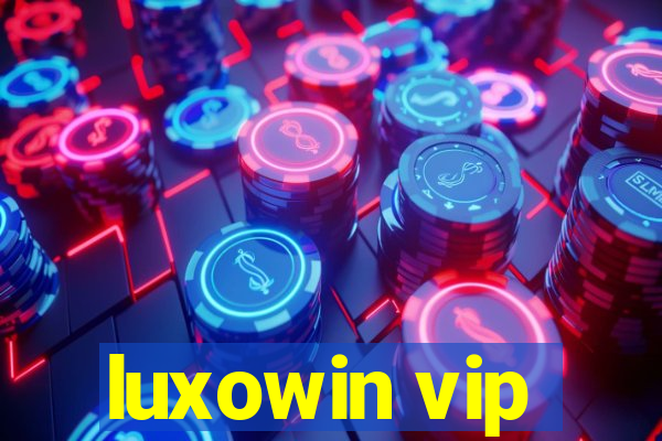 luxowin vip