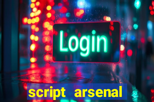 script arsenal pastebin aimbot