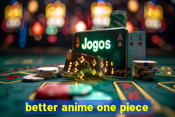 better anime one piece