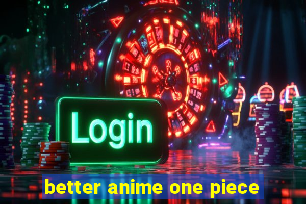 better anime one piece