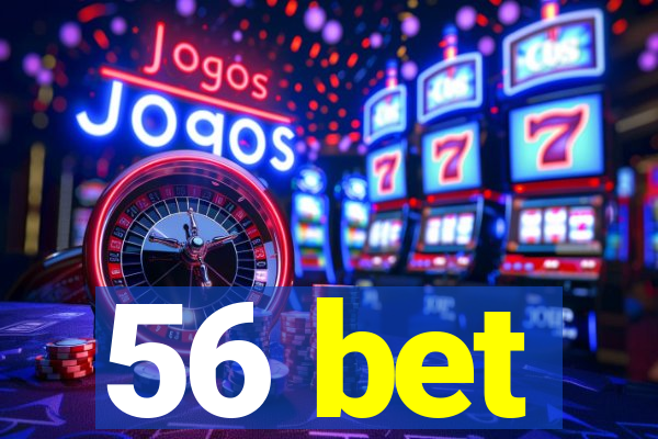 56 bet