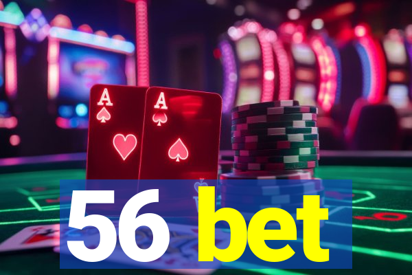 56 bet