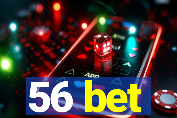 56 bet