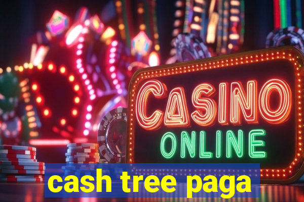 cash tree paga