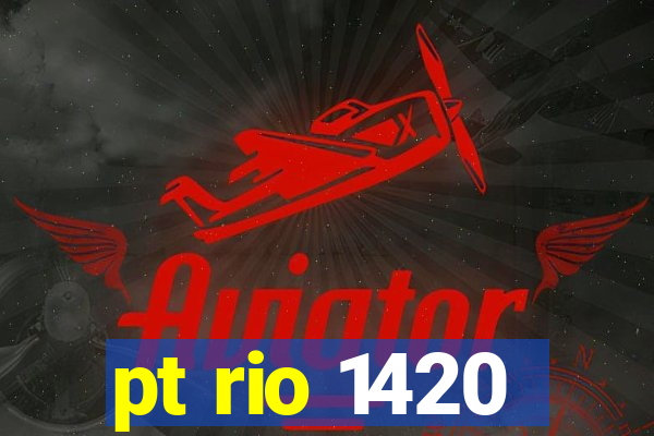 pt rio 1420