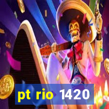 pt rio 1420