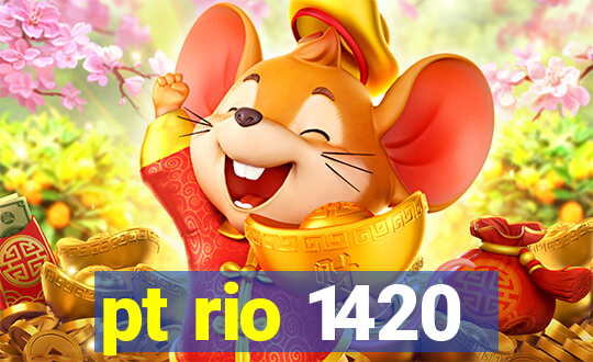 pt rio 1420