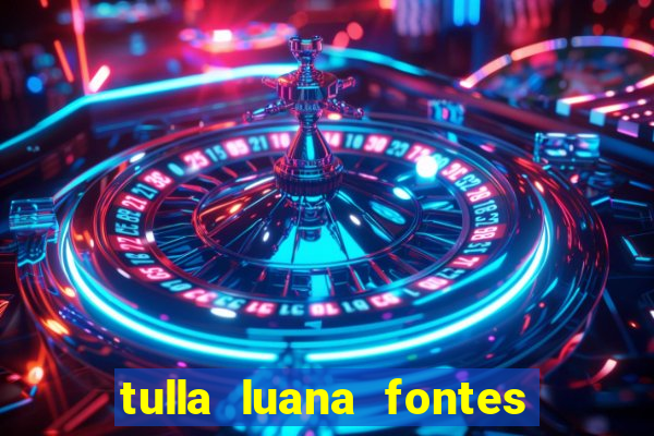 tulla luana fontes dos santos