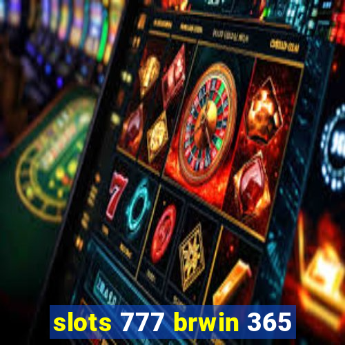 slots 777 brwin 365