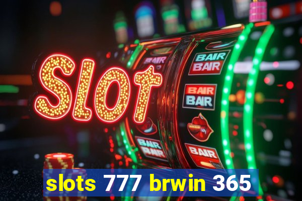 slots 777 brwin 365