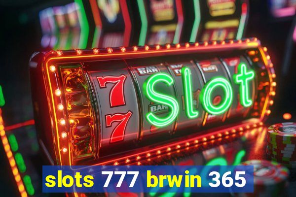 slots 777 brwin 365