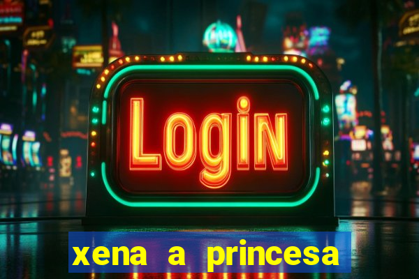 xena a princesa guerreira online