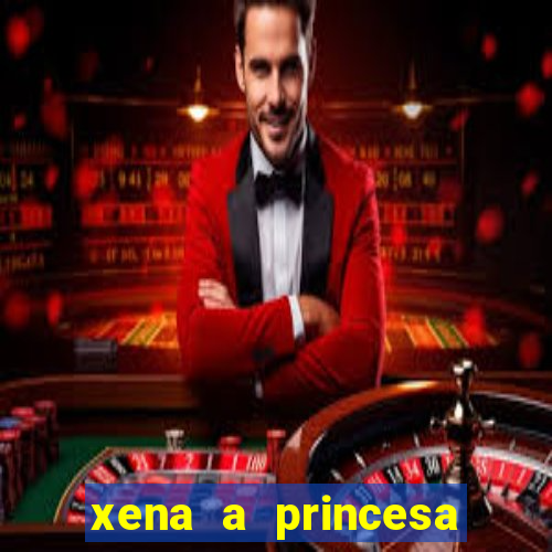 xena a princesa guerreira online