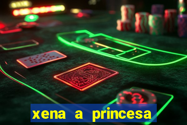 xena a princesa guerreira online