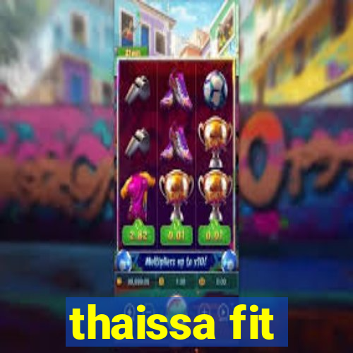 thaissa fit