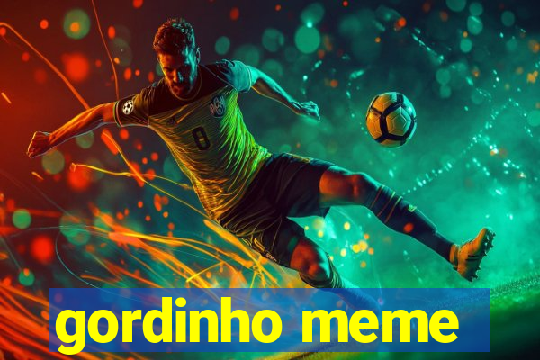 gordinho meme