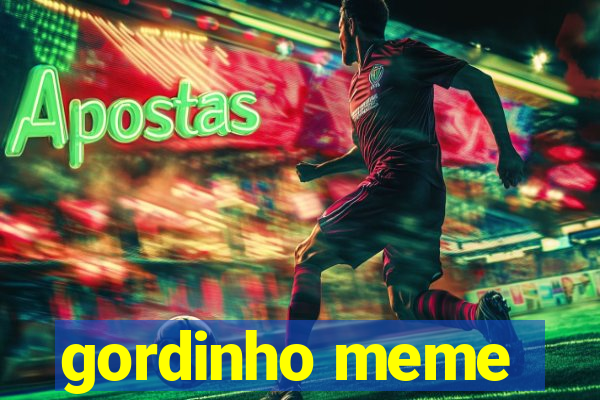 gordinho meme