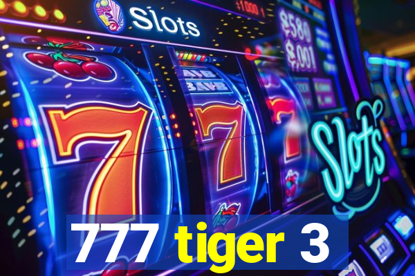 777 tiger 3