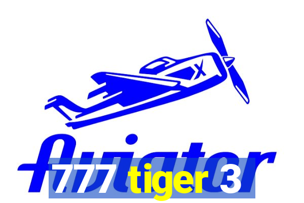 777 tiger 3